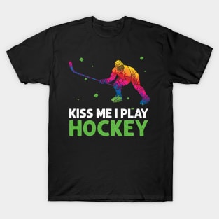 kiss me i play hockey  - st.patrick's T-Shirt